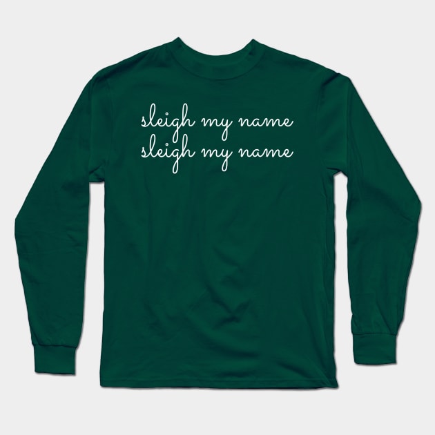 Sleigh My Name Long Sleeve T-Shirt by GrayDaiser